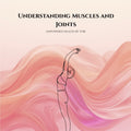 Muscles and Joints: A Head-to-Toe Guide
